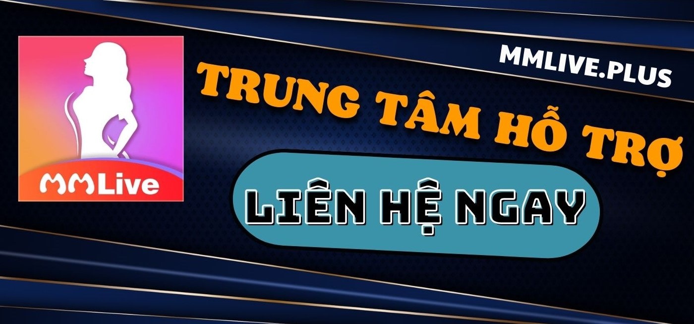 Trung tâm liên hệ MMLive